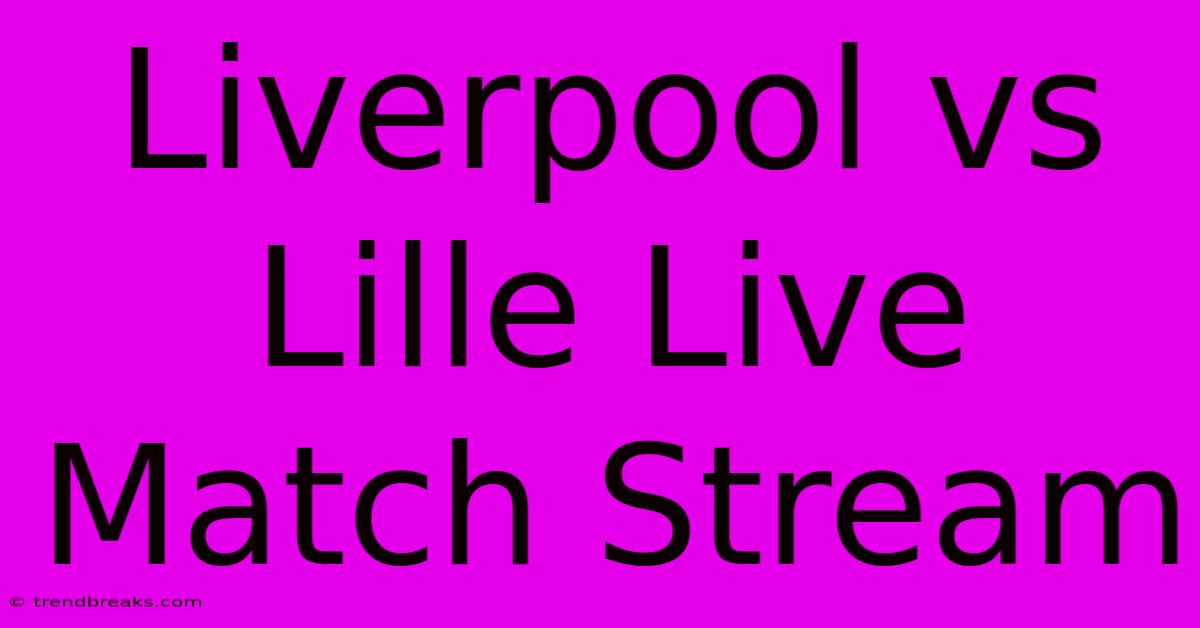 Liverpool Vs Lille Live Match Stream