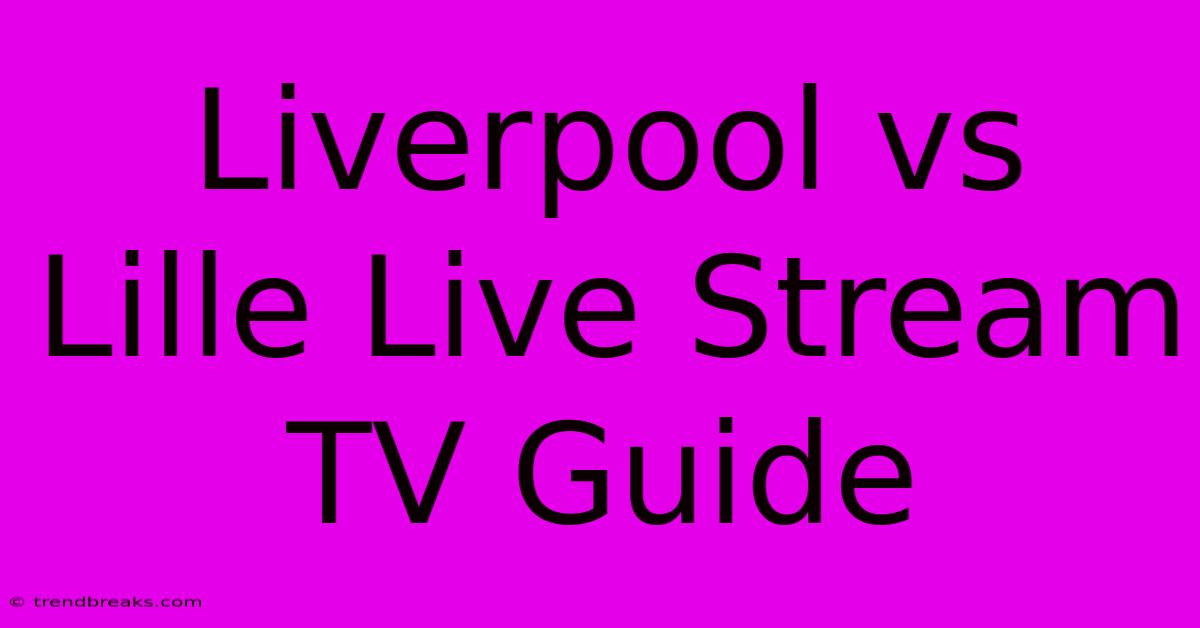 Liverpool Vs Lille Live Stream TV Guide