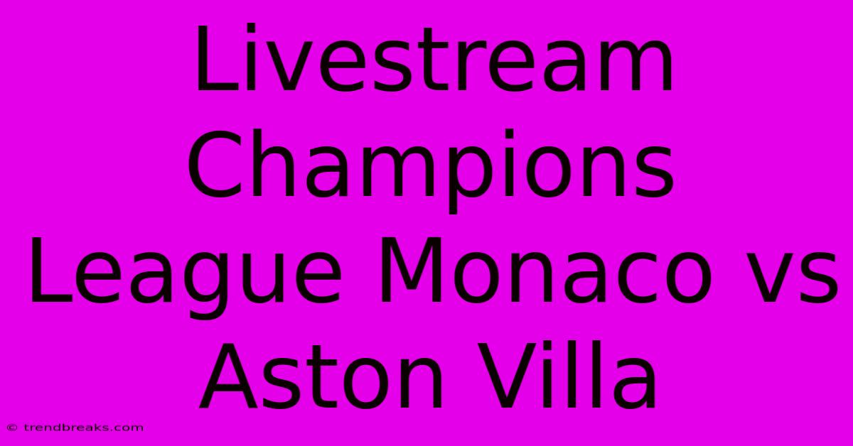 Livestream Champions League Monaco Vs Aston Villa