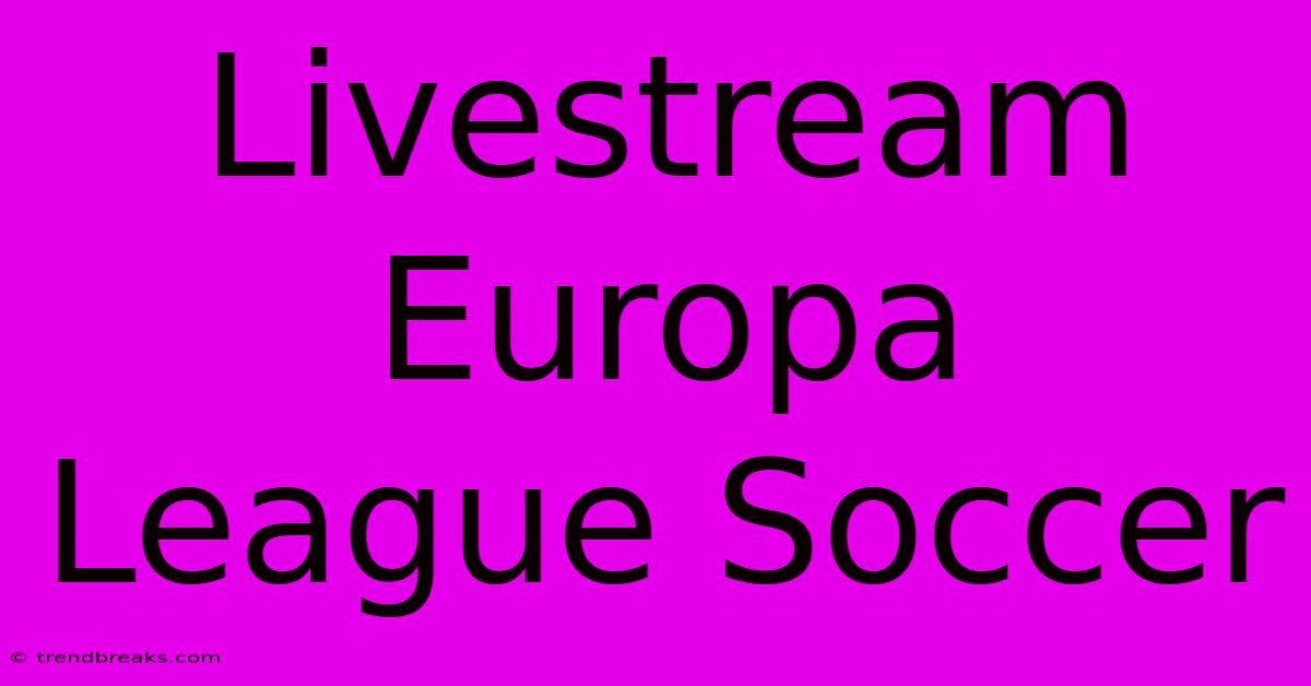 Livestream Europa League Soccer