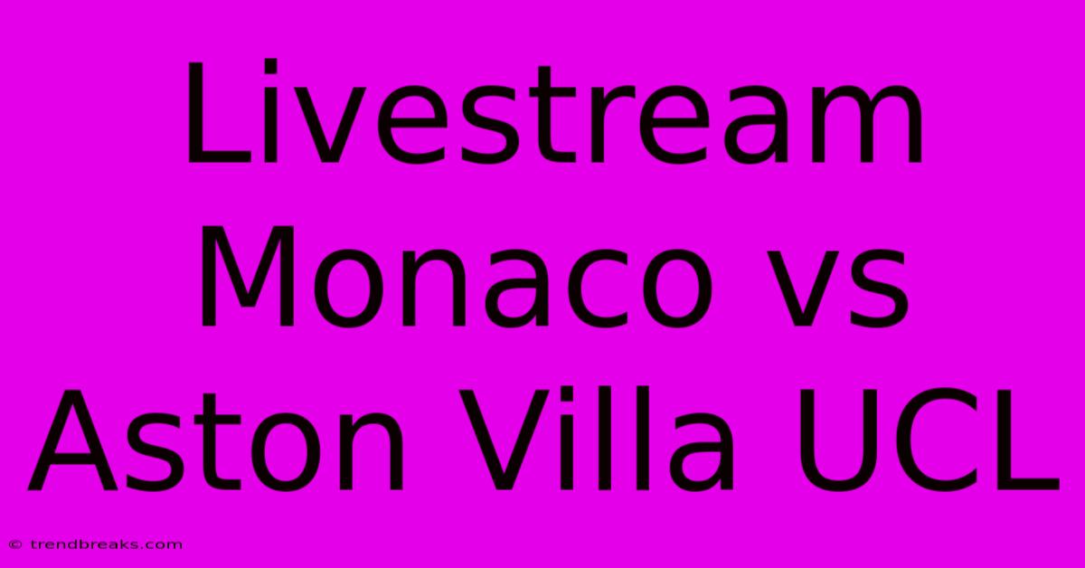 Livestream Monaco Vs Aston Villa UCL