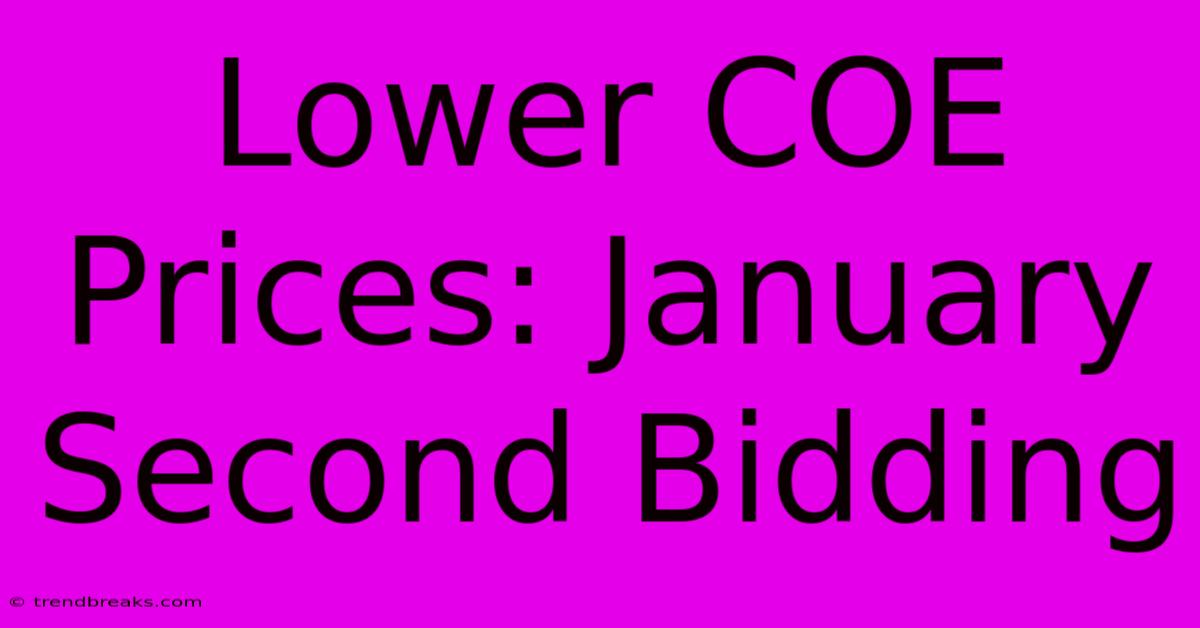 Lower COE Prices: January Second Bidding