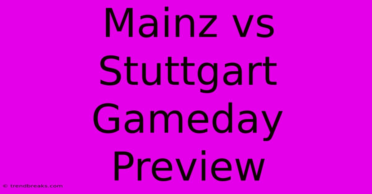 Mainz Vs Stuttgart Gameday Preview