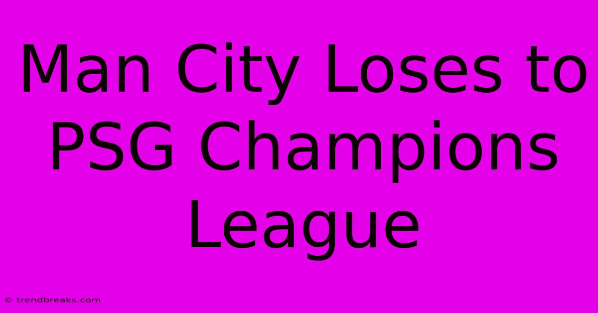 Man City Loses To PSG Champions League