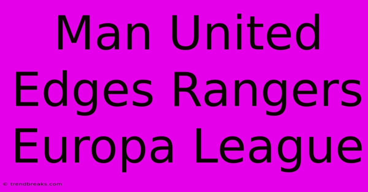 Man United Edges Rangers Europa League