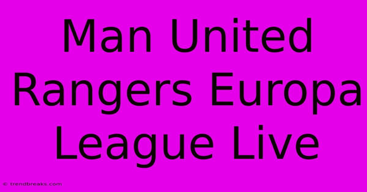 Man United Rangers Europa League Live