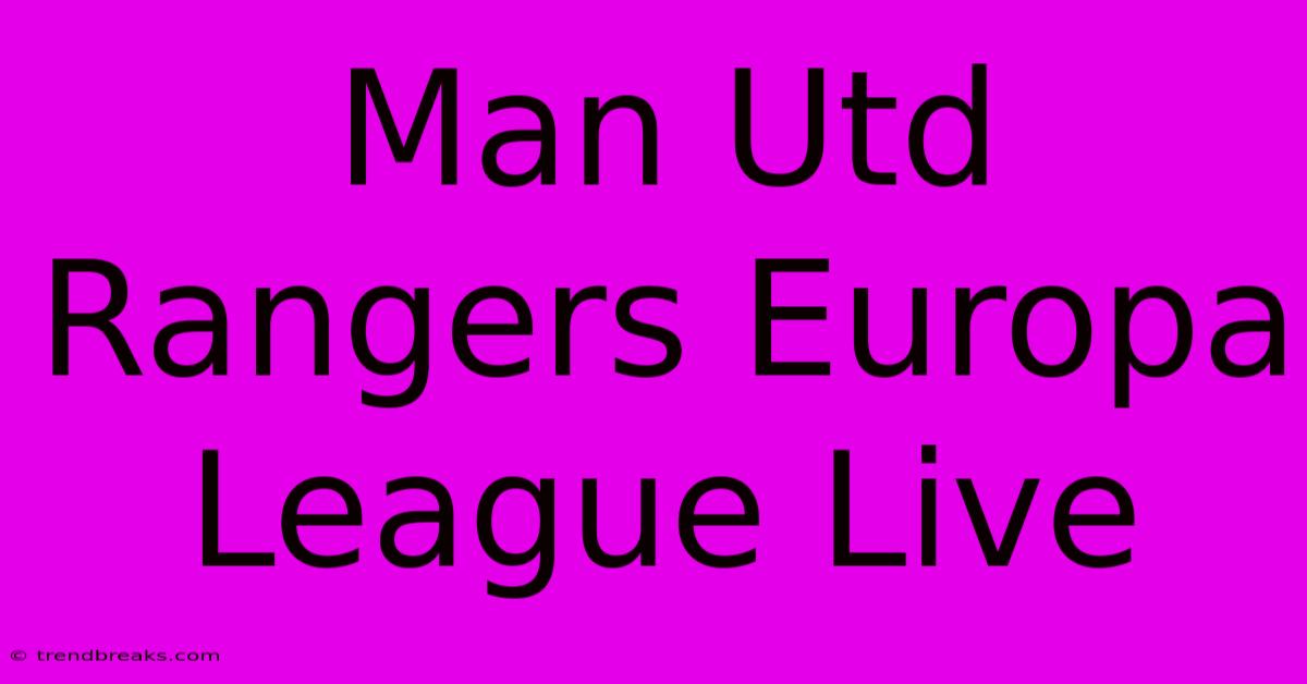 Man Utd Rangers Europa League Live