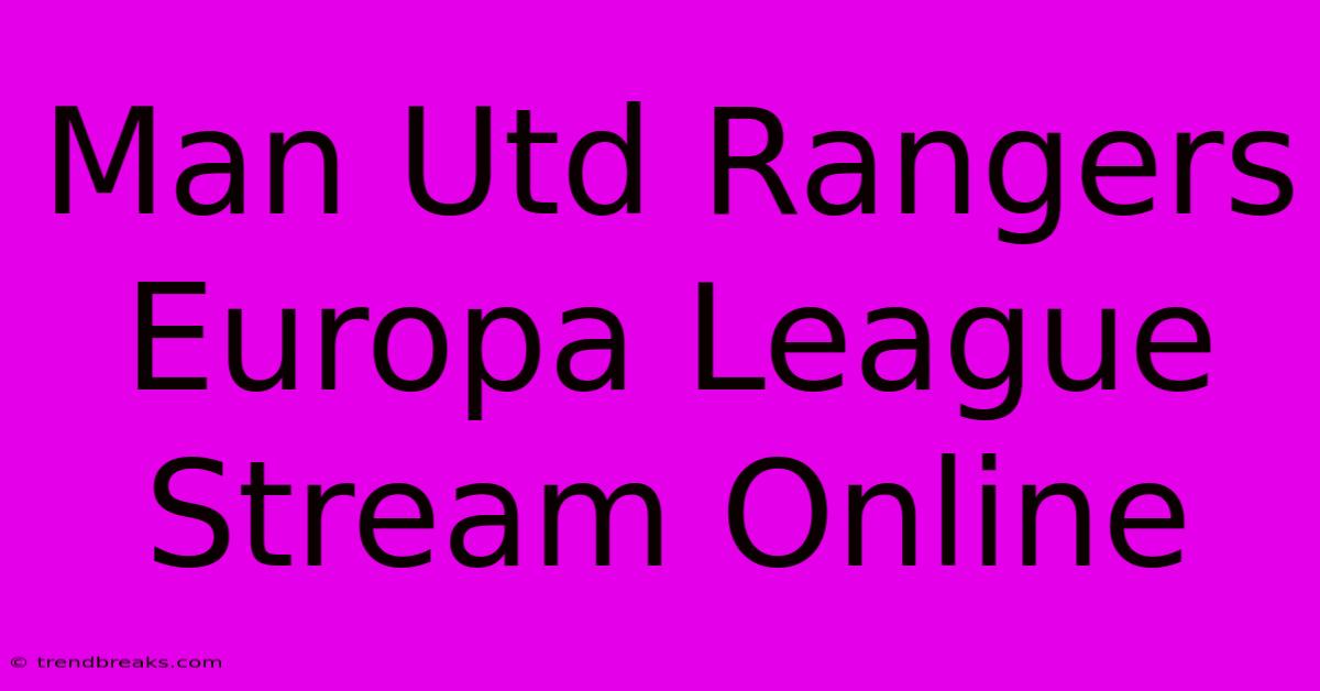 Man Utd Rangers Europa League Stream Online