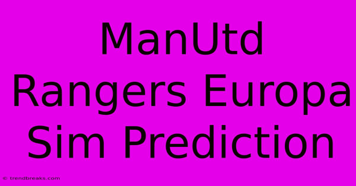 ManUtd Rangers Europa Sim Prediction