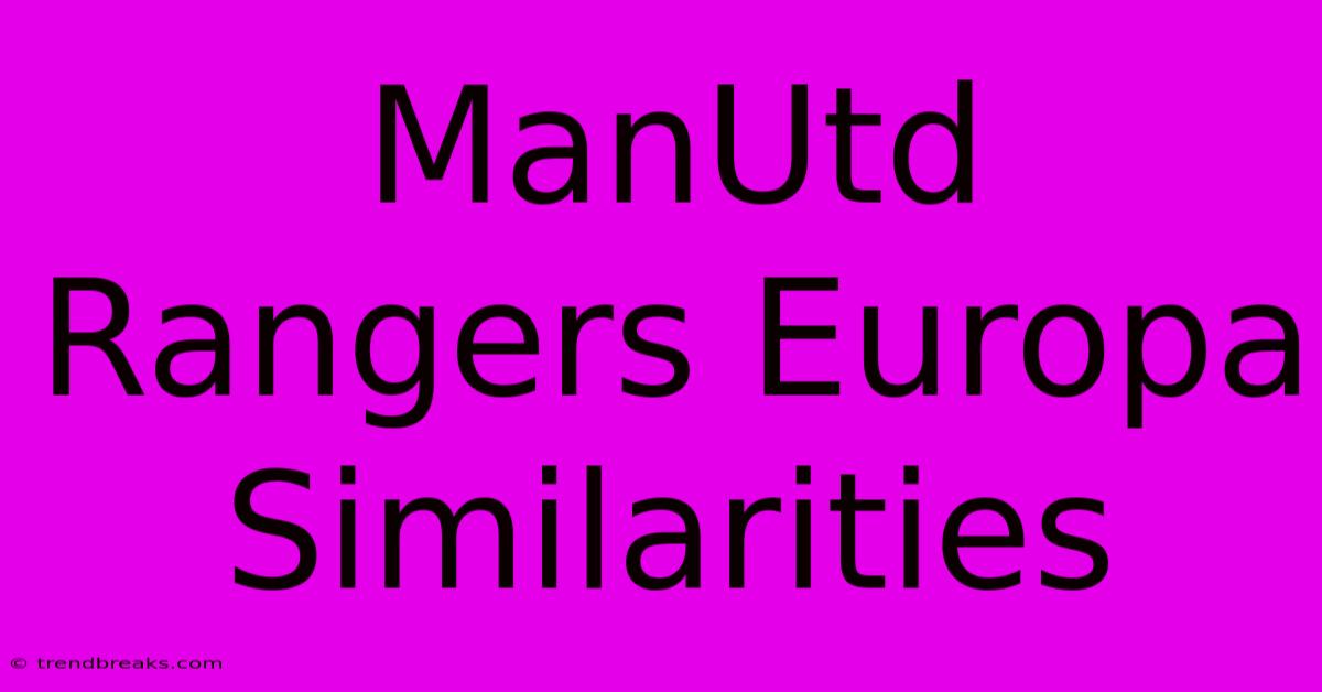 ManUtd Rangers Europa Similarities