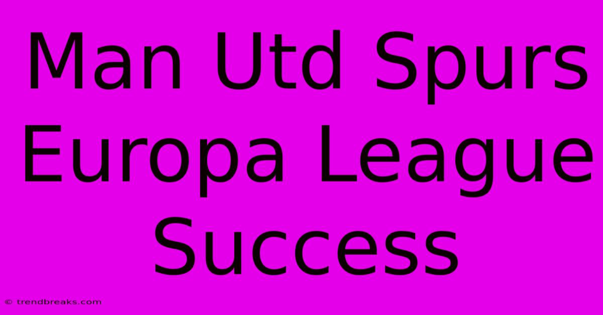 Man Utd Spurs Europa League Success