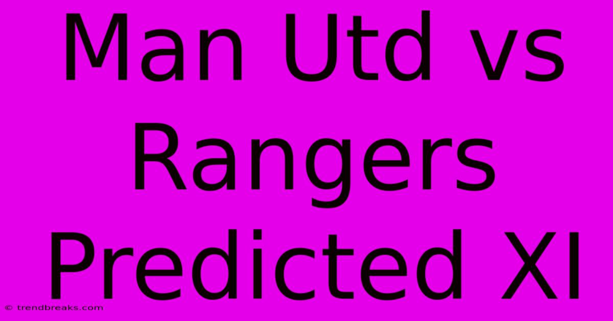 Man Utd Vs Rangers Predicted XI