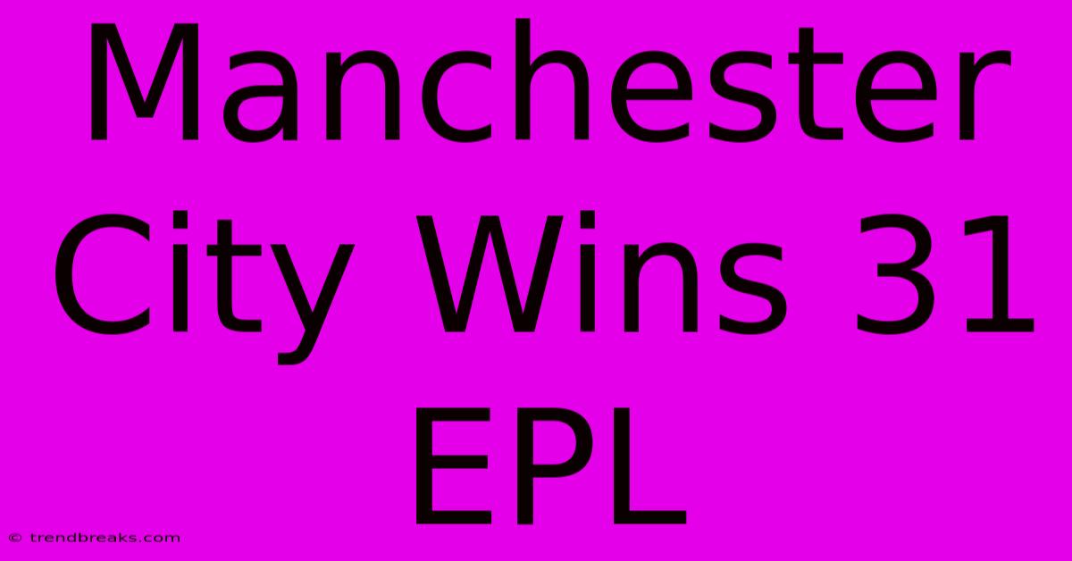 Manchester City Wins 31 EPL