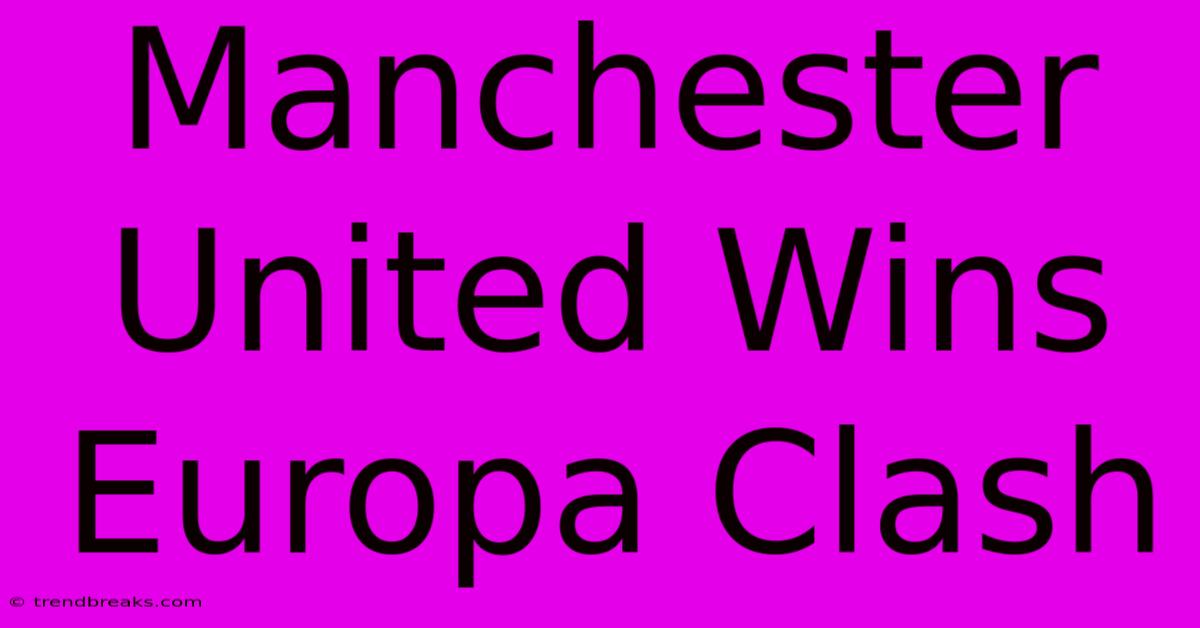 Manchester United Wins Europa Clash