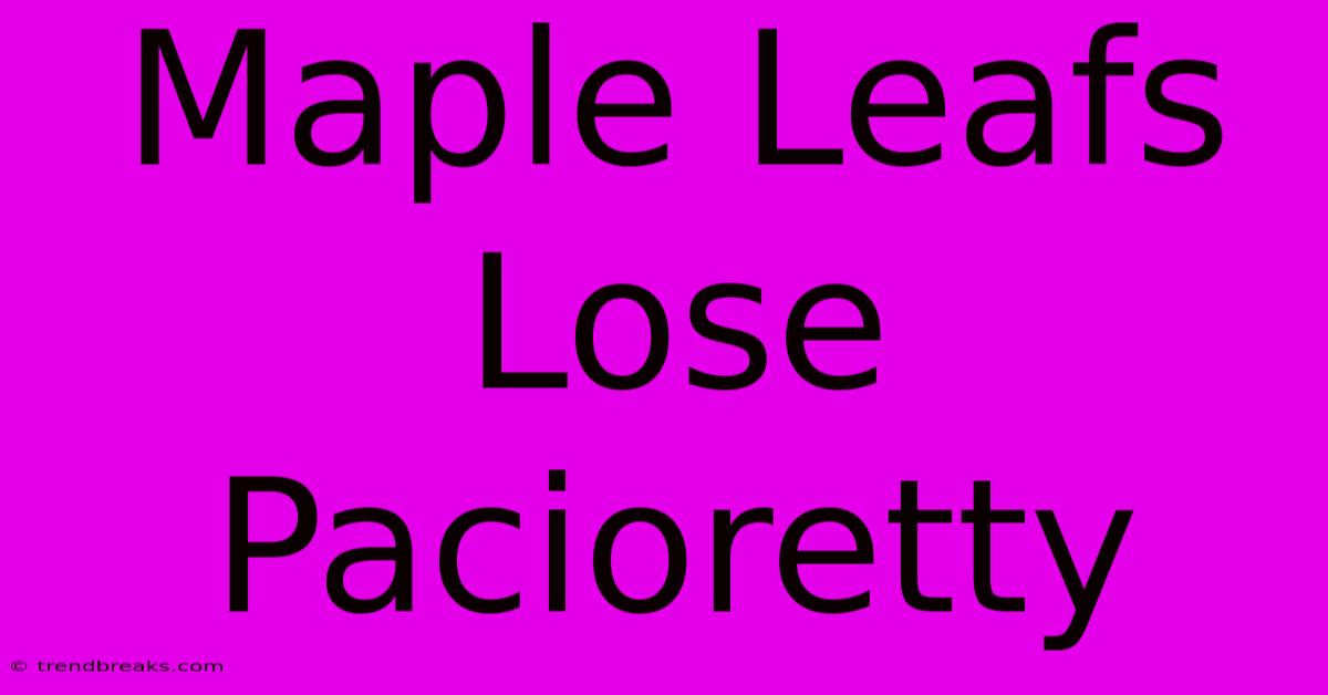 Maple Leafs Lose Pacioretty