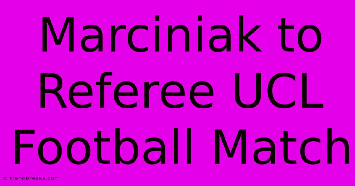 Marciniak To Referee UCL Football Match