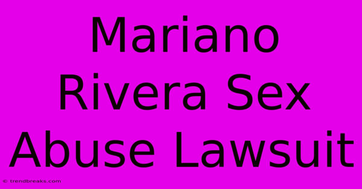 Mariano Rivera Sex Abuse Lawsuit