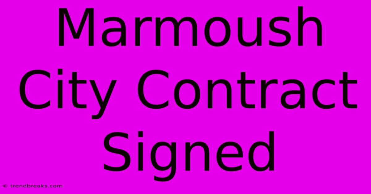 Marmoush City Contract Signed