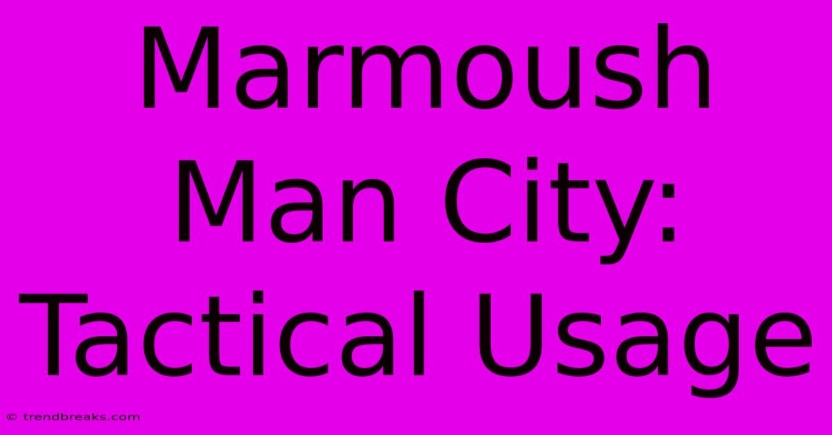 Marmoush Man City: Tactical Usage