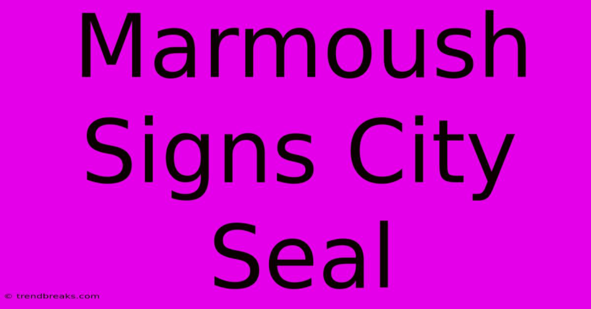 Marmoush Signs City Seal