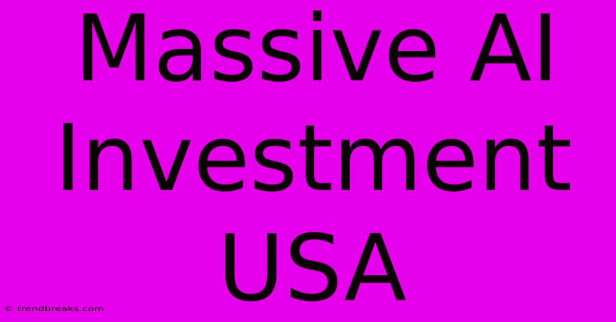 Massive AI Investment USA