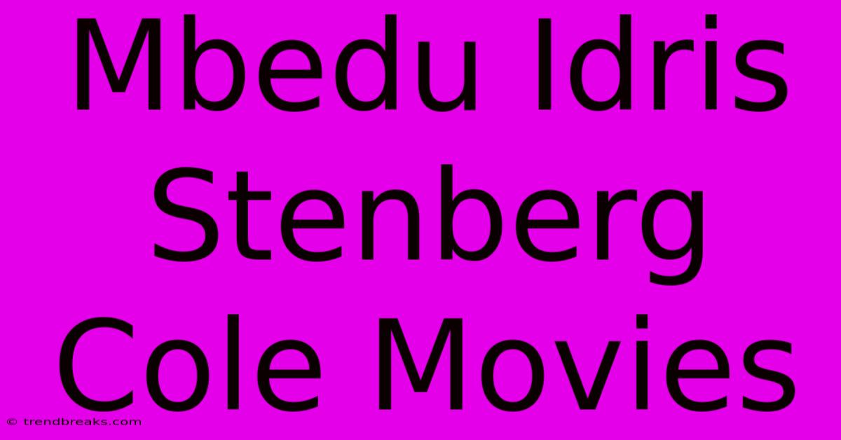 Mbedu Idris Stenberg Cole Movies