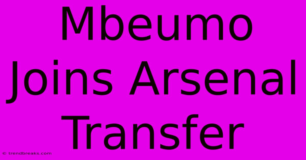 Mbeumo Joins Arsenal Transfer