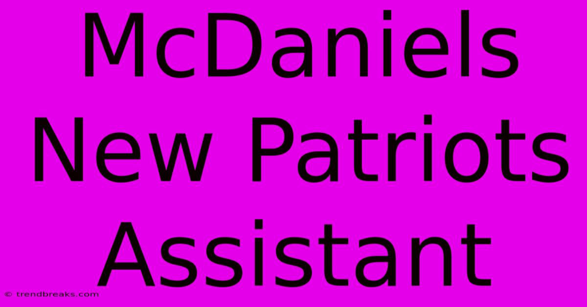 McDaniels New Patriots Assistant