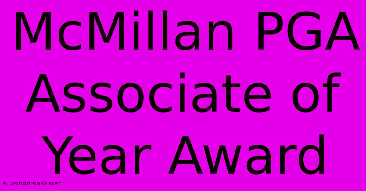 McMillan PGA Associate Of Year Award