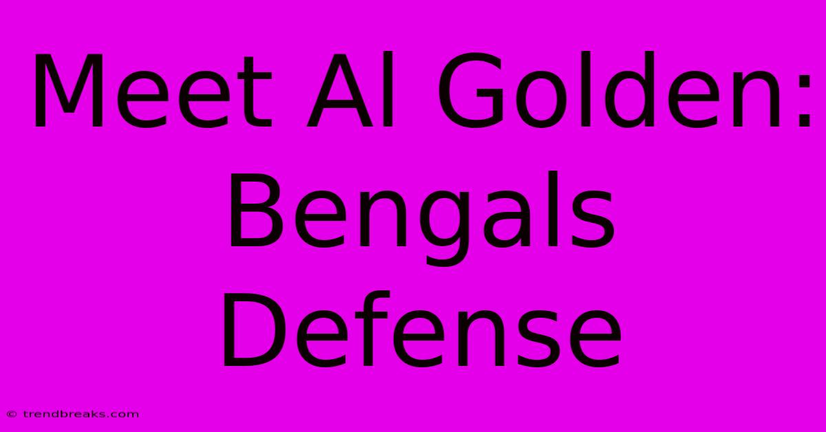 Meet Al Golden: Bengals Defense