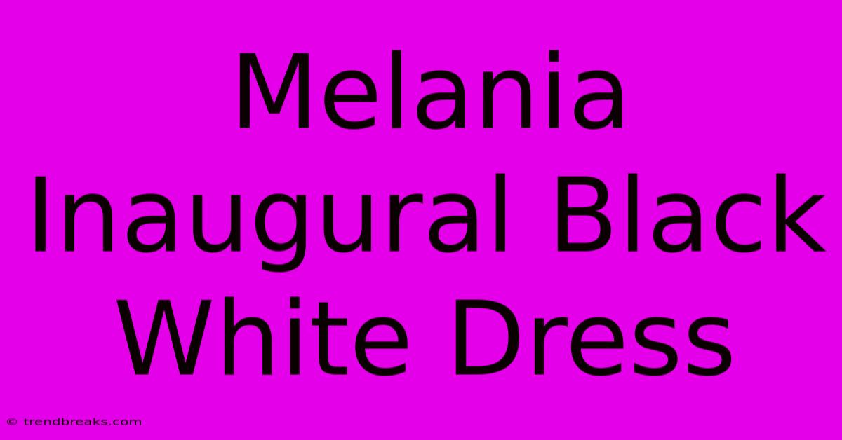 Melania Inaugural Black White Dress