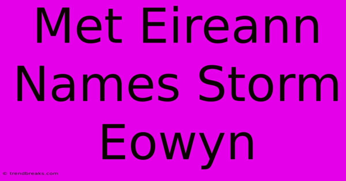 Met Eireann Names Storm Eowyn