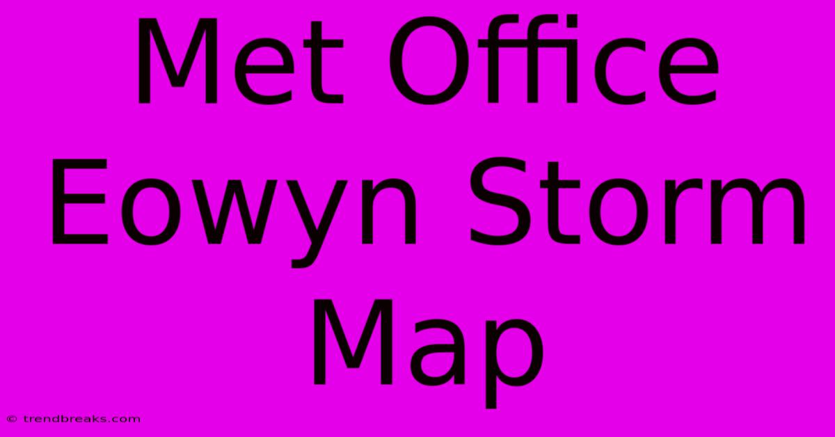 Met Office Eowyn Storm Map