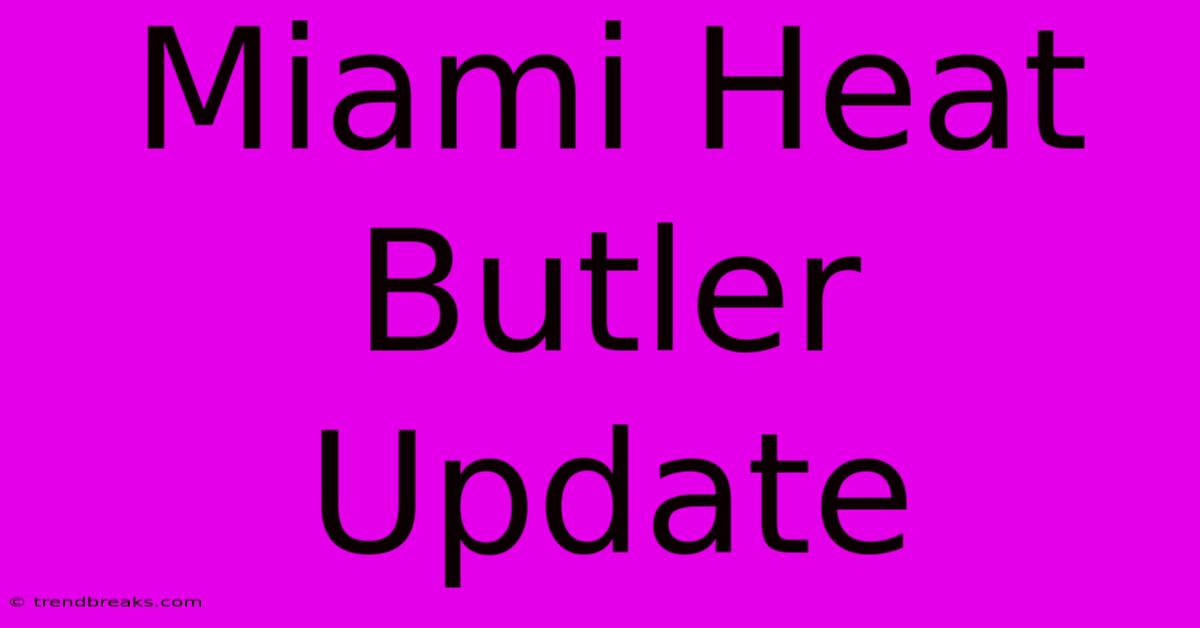 Miami Heat Butler Update