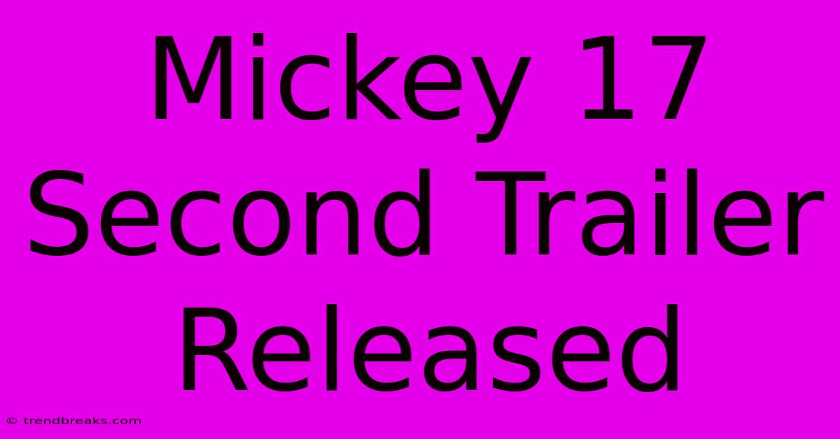 Mickey 17 Second Trailer Released