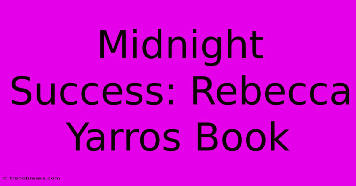 Midnight Success: Rebecca Yarros Book