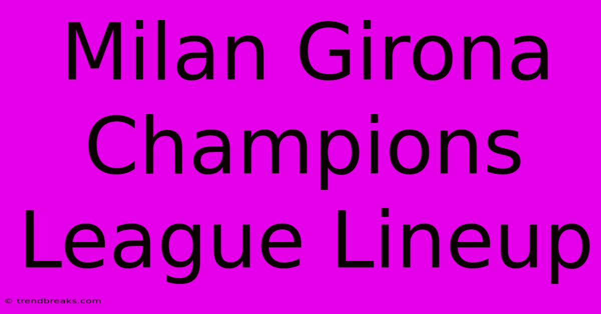 Milan Girona Champions League Lineup