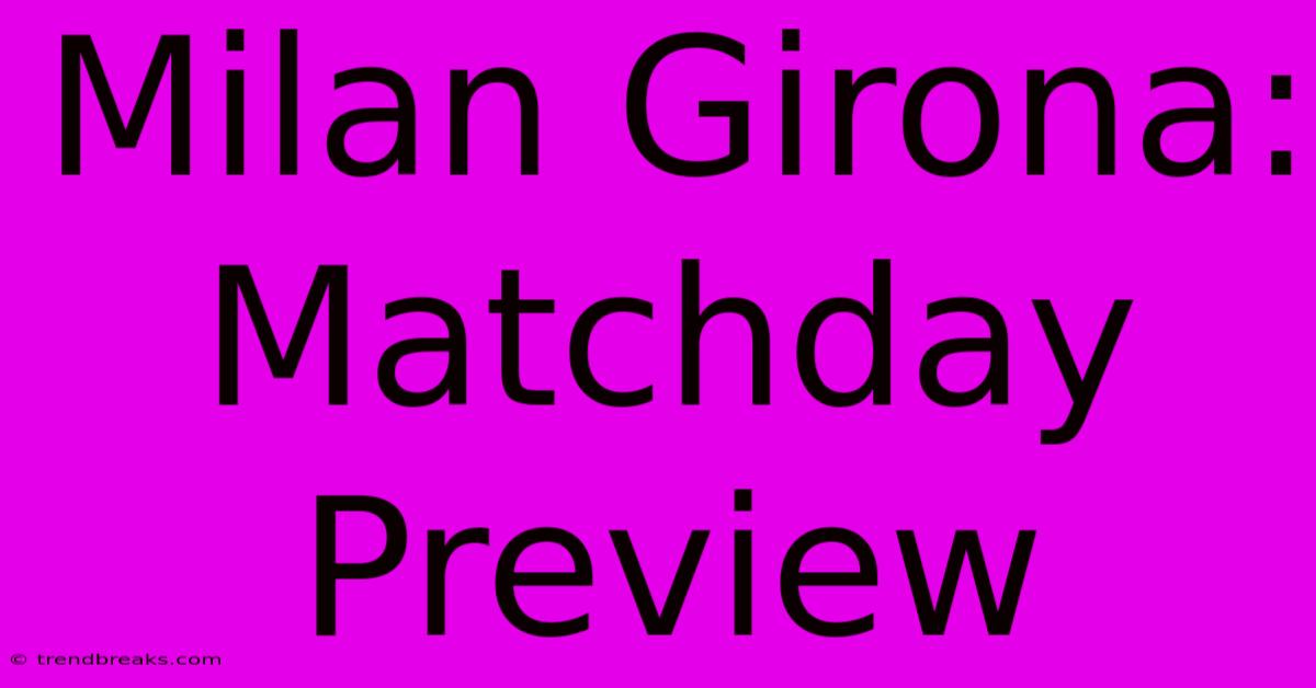 Milan Girona: Matchday Preview