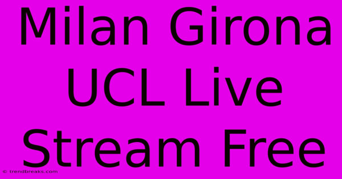 Milan Girona UCL Live Stream Free