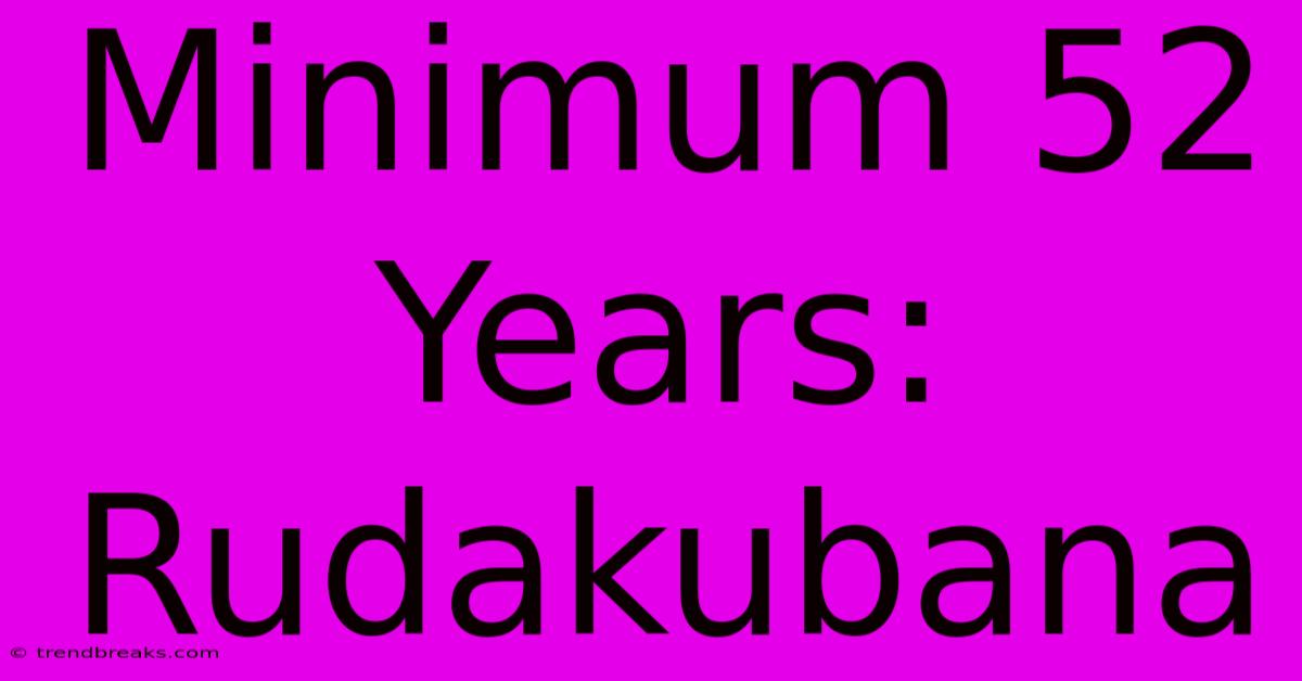 Minimum 52 Years: Rudakubana