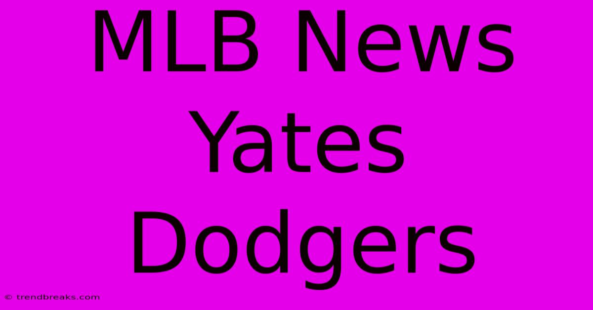 MLB News Yates Dodgers