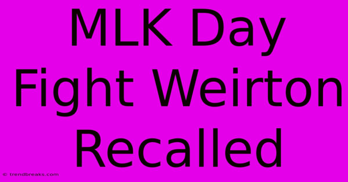 MLK Day Fight Weirton Recalled