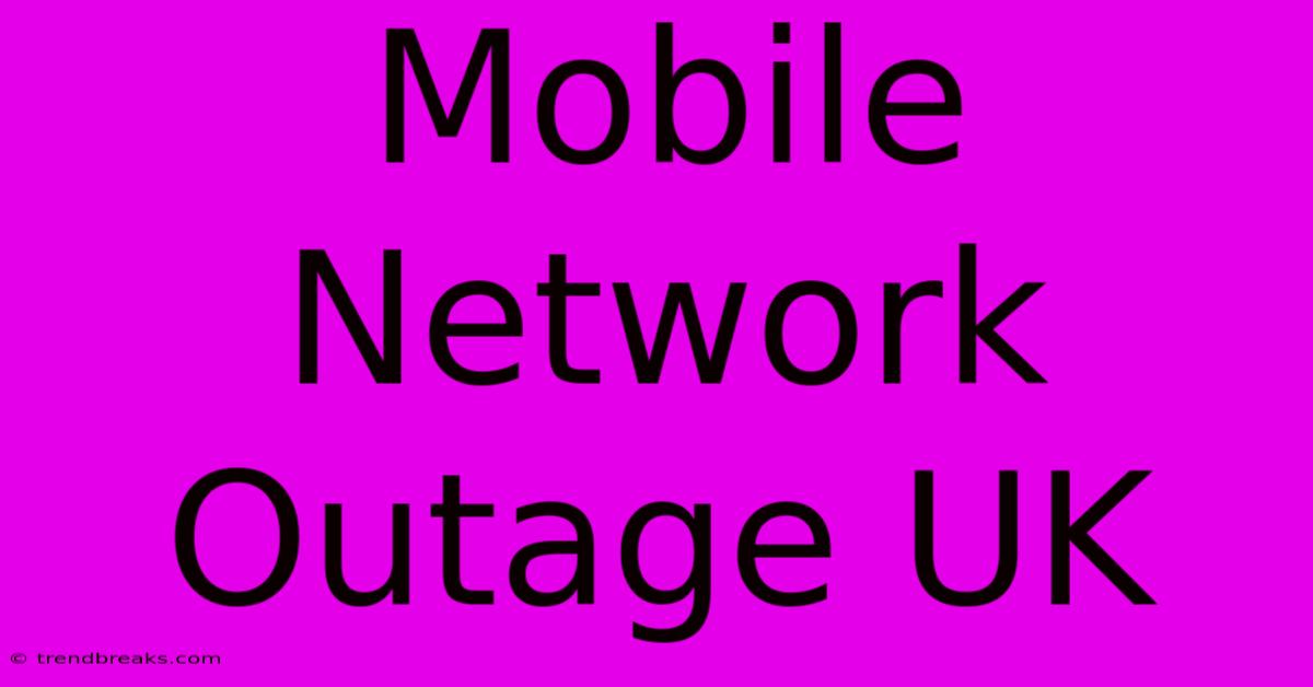 Mobile Network Outage UK