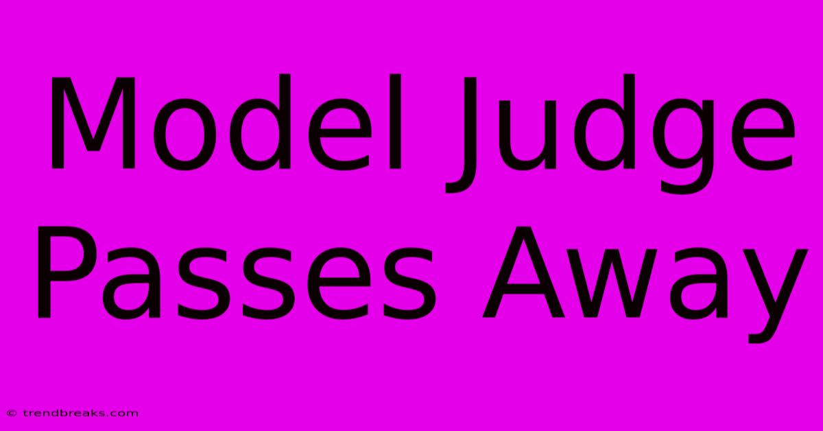 Model Judge Passes Away