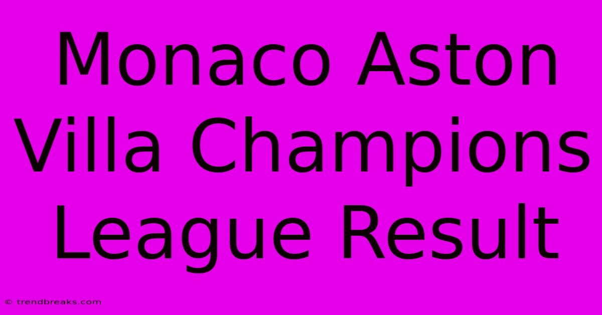 Monaco Aston Villa Champions League Result