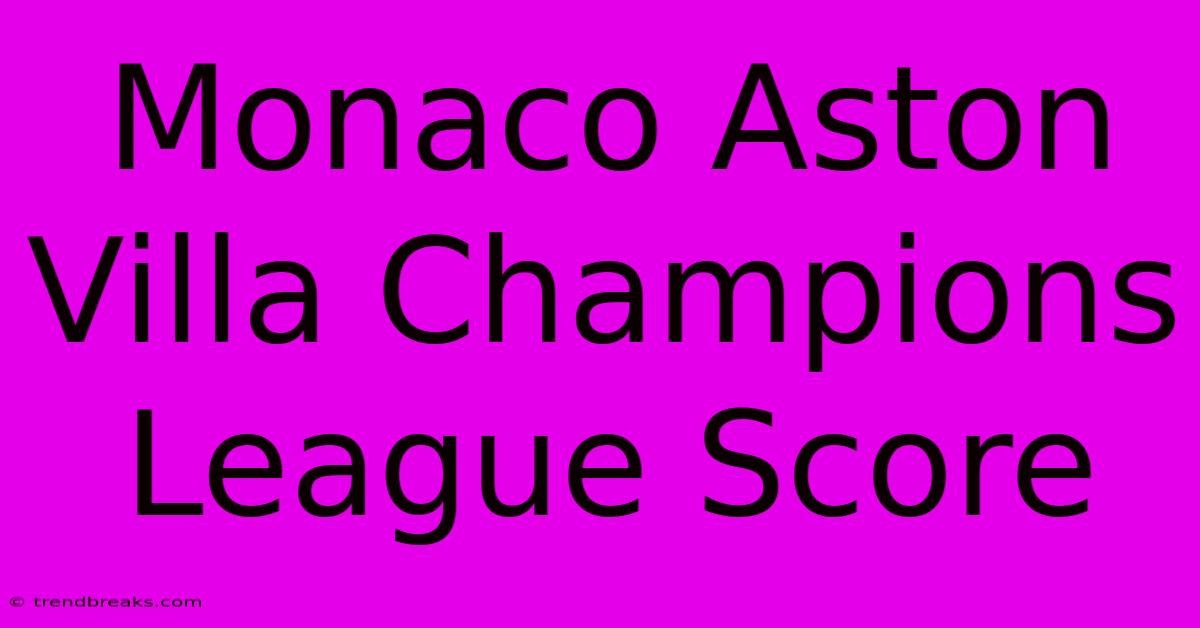 Monaco Aston Villa Champions League Score