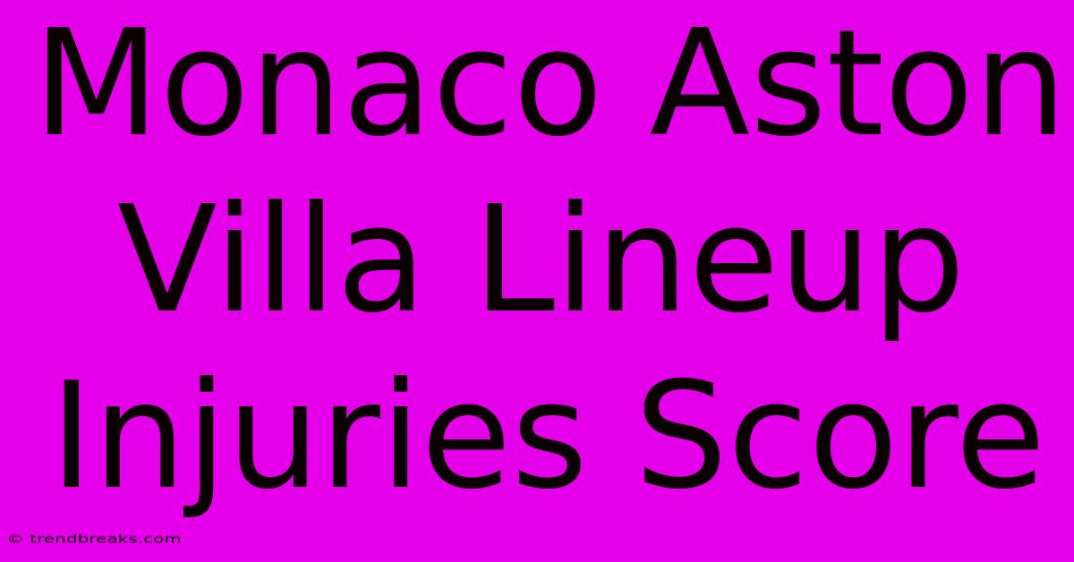 Monaco Aston Villa Lineup Injuries Score