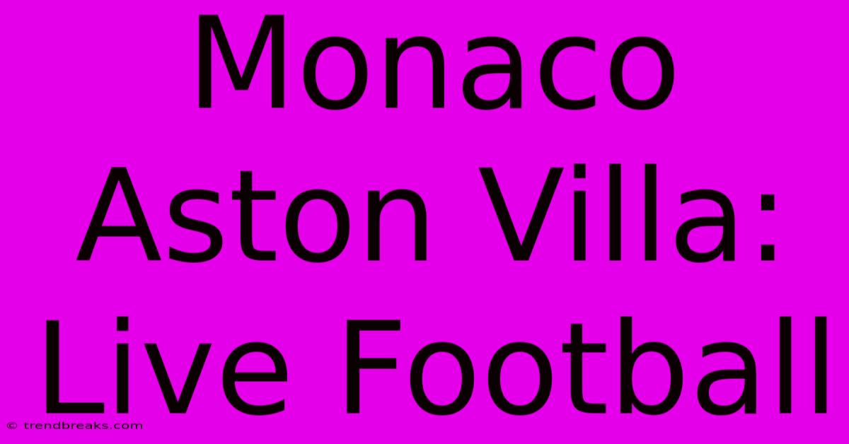 Monaco Aston Villa: Live Football