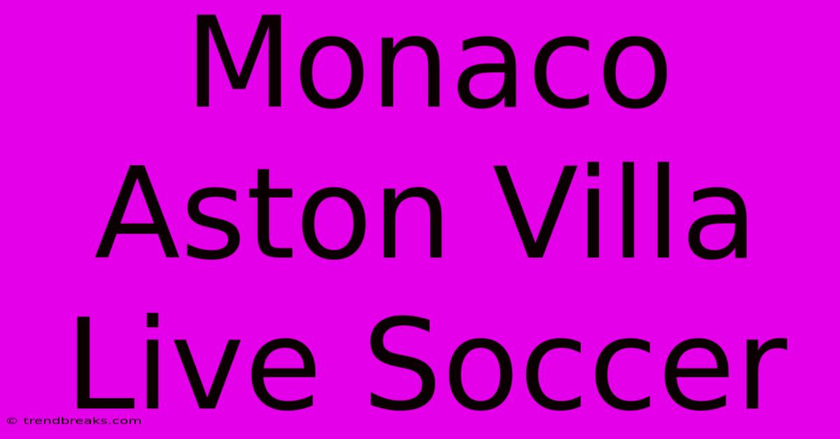 Monaco Aston Villa Live Soccer