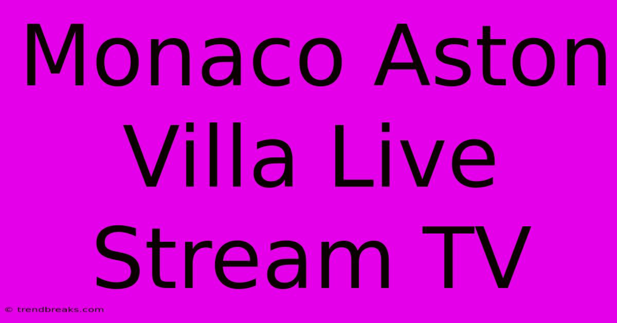 Monaco Aston Villa Live Stream TV